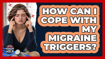 How Can I Cope With My Migraine Triggers? - Headache and Migraine Help