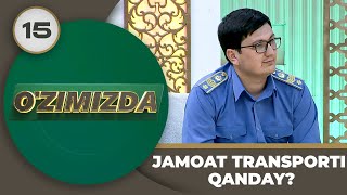 O'zimizda Tok Shou 15-Son Jamoat Transporti Qanday? (19.04.2024)