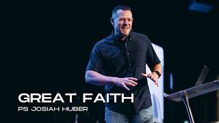 Great Faith - Ps Josiah Huber