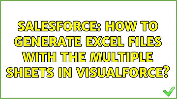 Salesforce: How to generate excel files with the multiple sheets in VisualForce? (2 Solutions!!)