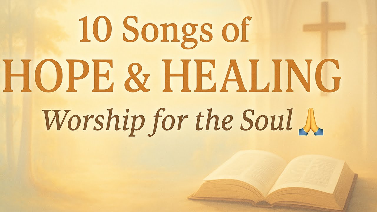 10 Peaceful Christian Songs About Hope and Healing 🙏 | Worship Music to ...