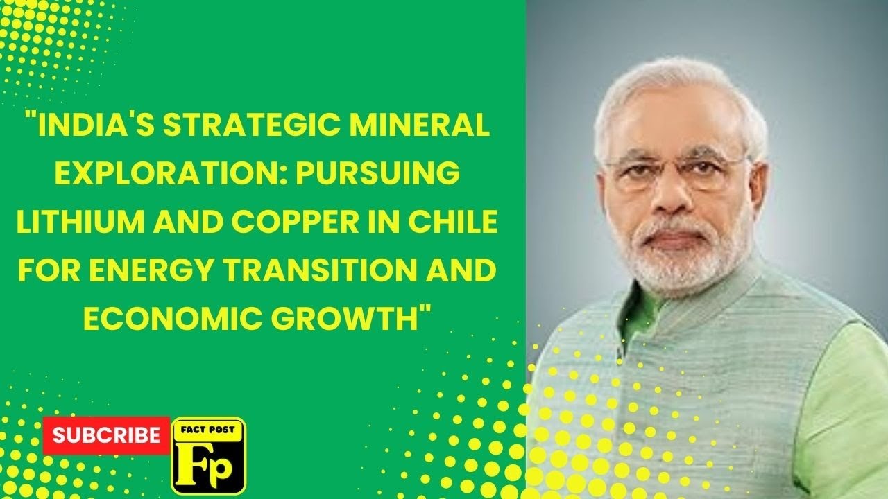 India's Strategic MineralExploration Pursuing Lithium &Copper for Energy &Economic Growth|FACT POST