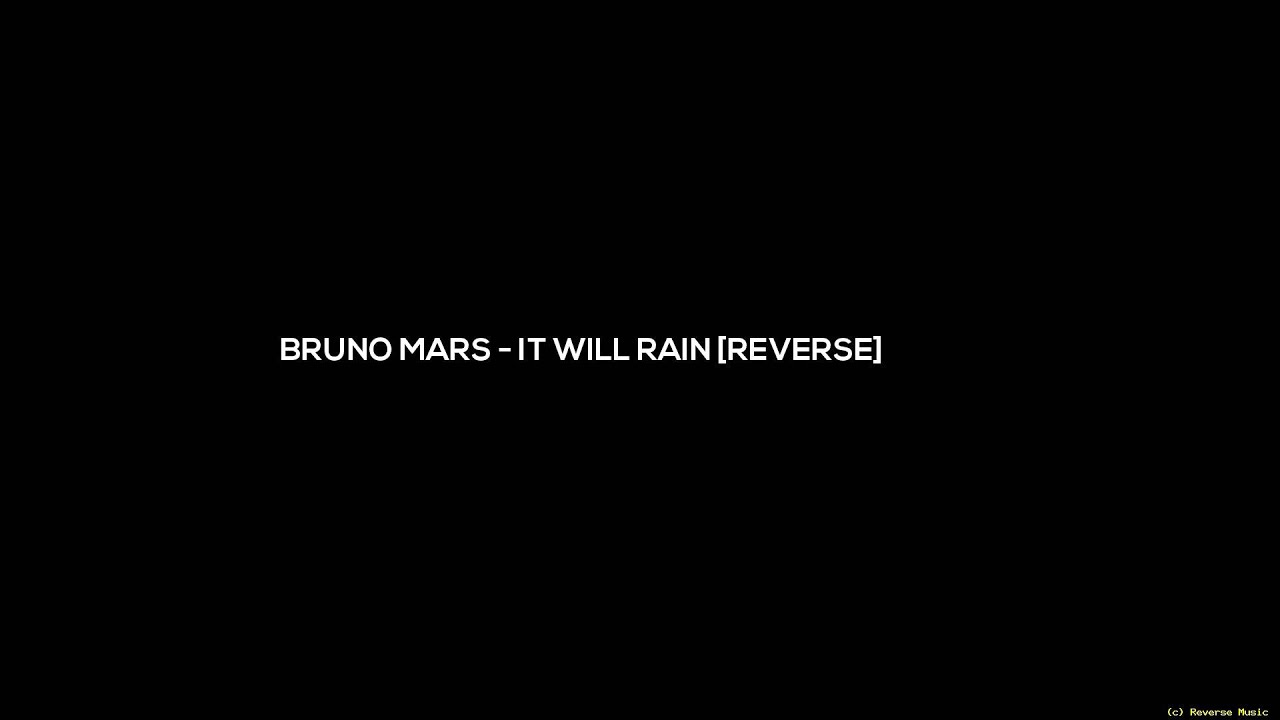 Bruno Mars   It Will Rain [Reversed Version]