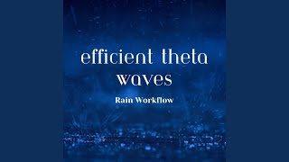Radiant Efficiency Theta Waves, Rain Workflow