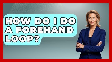 How Do I Do A Forehand Loop? - Ping Pong Prodigy