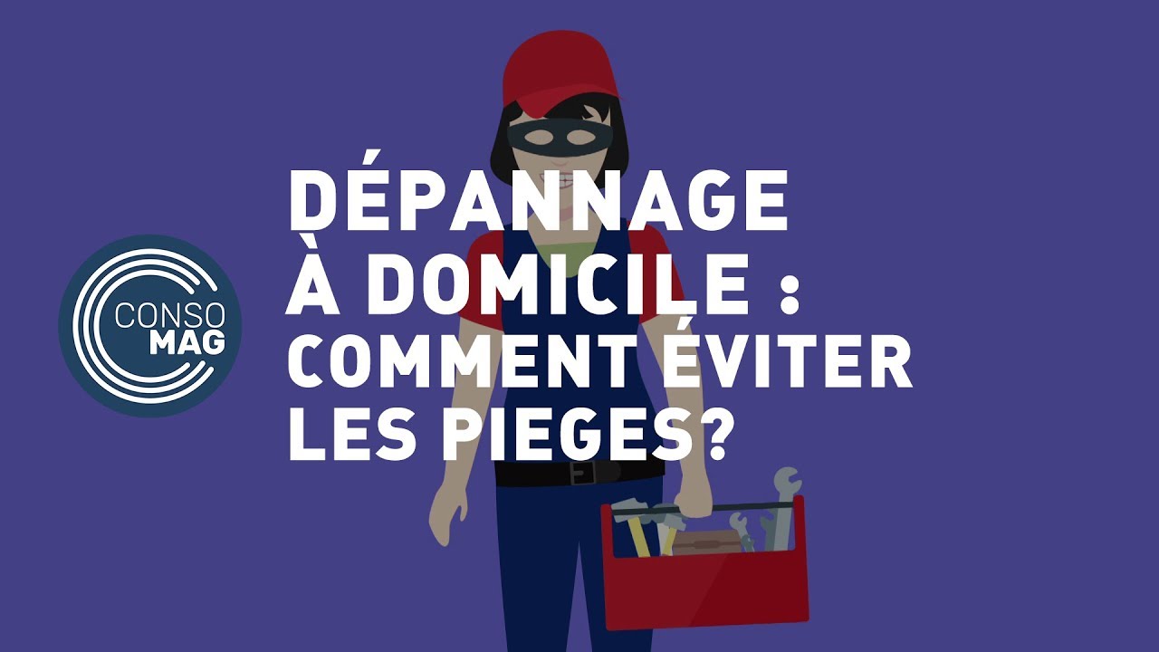 Dépannage à domicile : comment éviter les pièges ? - CONSOMAG Dépannage à domicile : comment éviter les pièges ? - CONSOMAG