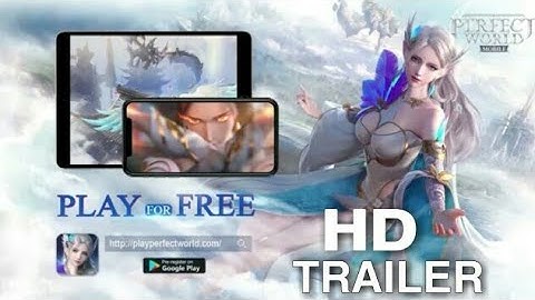 Perfect World Mobile OFFICIAL LAUNCH TRAILER