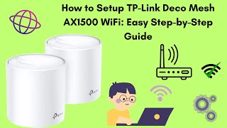 How to Setup TP-Link Deco Mesh AX1500 WiFi: Easy Step-by-Step Guide