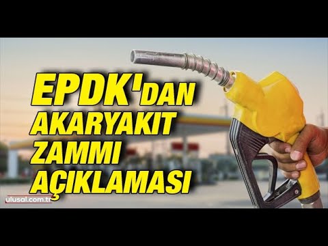 EPDK'dan akaryakıt zammı açıklaması