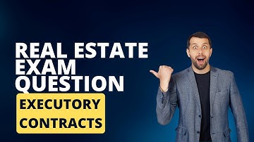 Real Estate Exam Question Of The Day: What Are Executory Contracts?
