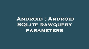 Android : Android SQLite rawquery parameters