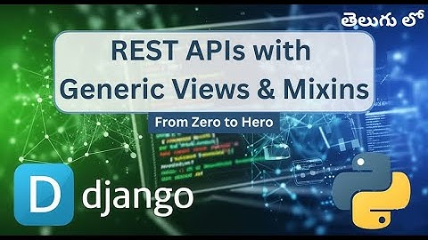 Build REST APIs with Django REST Framework | Using Generic Views and Mixins
