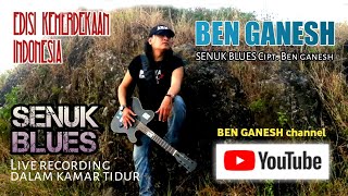 BEN GANESH - Senuk Blues cipt.Ben ganesh jul'2021.Live recording di dalam kamar tidur