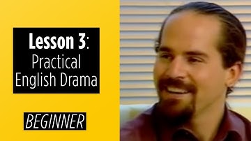 Beginner Levels - Lesson 3 - Practical English Drama