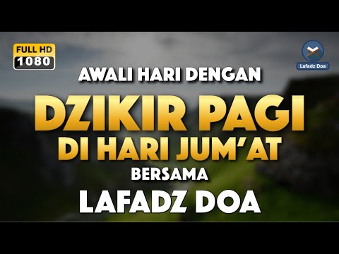 DZIKIR PAGI HARI LAFADZ DOA - Dzikir pagi hari di hari Jumat, Zikir pembuka pintu rezeki LAFADZ DOA