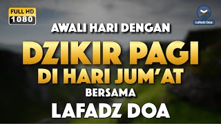 DZIKIR PAGI HARI LAFADZ DOA - Dzikir pagi hari di hari Jumat, Zikir pembuka pintu rezeki LAFADZ DOA