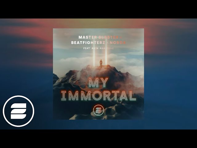 Master Blaster x Beatfighterz x Norda ft. Asja Ahatovic - My Immortal