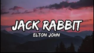 Elton John - Jack Rabbit (Lyrics)