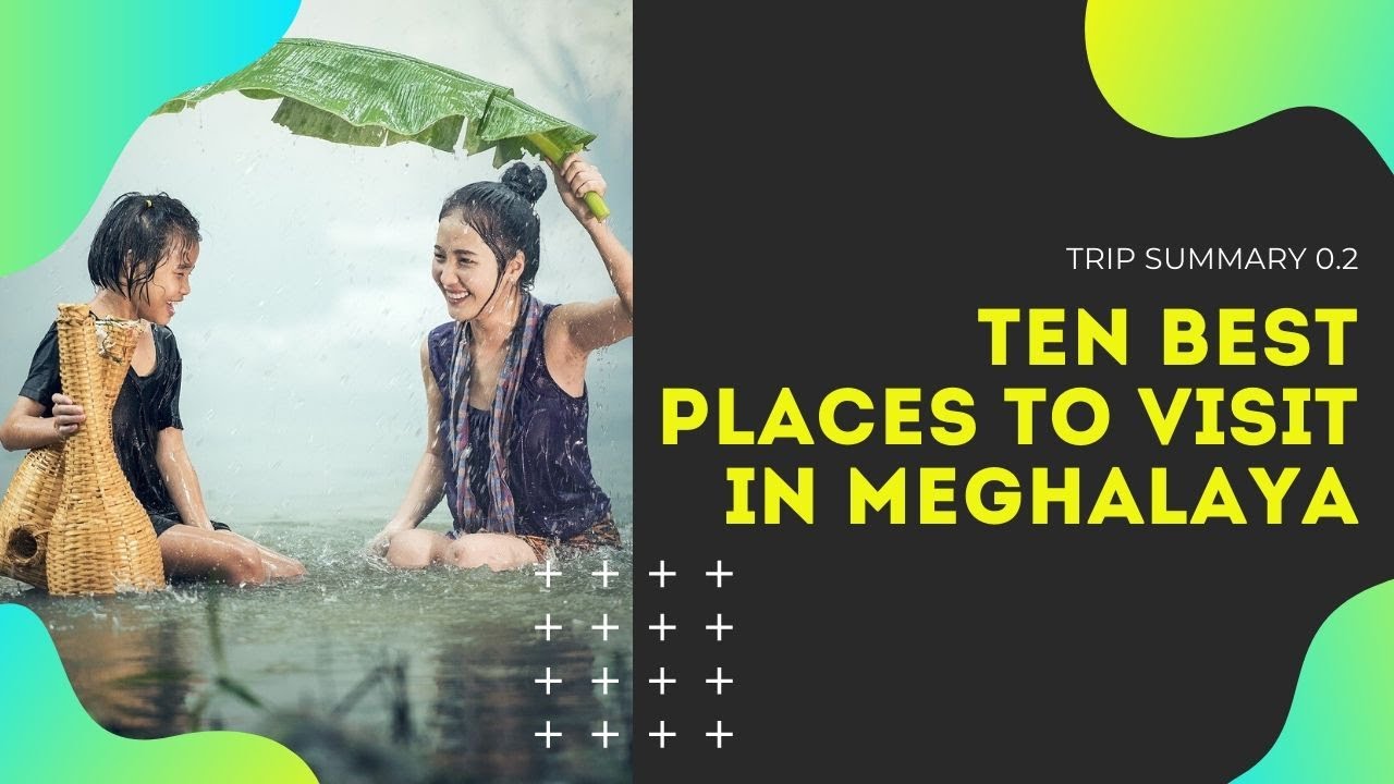 Ten Best Places to visit in Meghalaya, India | Travel Tips