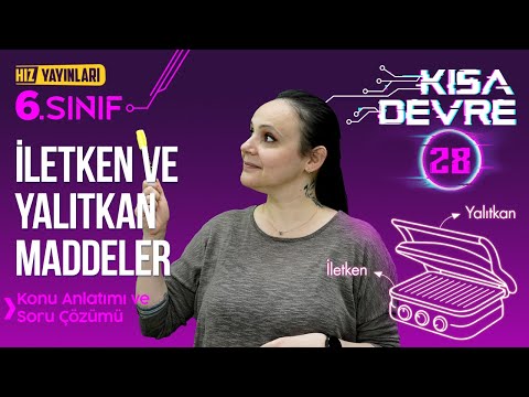 6.SINIF FEN - İletken Ve Yalıtkan Maddeler- 28.Ders