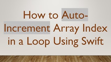 How to Auto-Increment Array Index in a Loop Using Swift