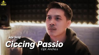 CICCING PASSIO | Cipt.Ancha.s | Jeje Siraj ( Cover )