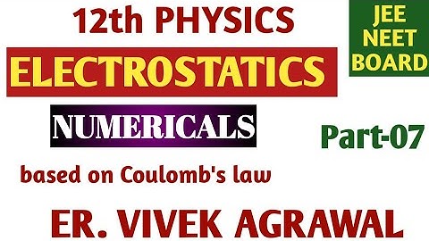 ELECTROSTATICS part-07. NUMERICALS based on coulomb