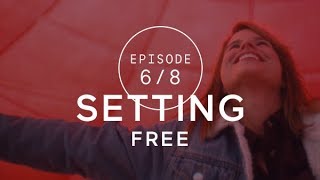 E06: Setting Free | Born to Let Go E06: Setting Free | Born to Let Go