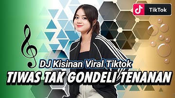 DJ TIWAS TAK GONDELI TENANAN || DJ KISINAN JEDAG JEDUG MENGKANE TIKTOK