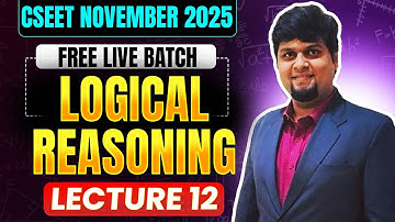 FREE CSEET Logical Reasoning Video Lectures November 2025 | Lecture 12