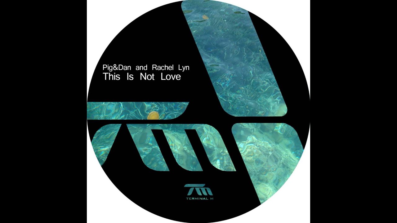 Pig&Dan and Rachel Lyn - This Is Not Love