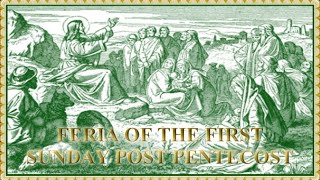The Daily Mass: Feria of the First Sunday Post Pentecost