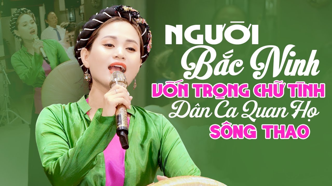 Người Bắc Ninh vốn trọng chữ tình - Ngẫu Hứng Giao Duyên Sông Thao | LK Dân Ca Quan Họ Ngọt Lịm