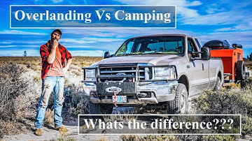 Overlanding Vs Camping - What is the difference???