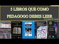 5 Libros para Pedagogos | Recomendaciones | Pedagogía MX