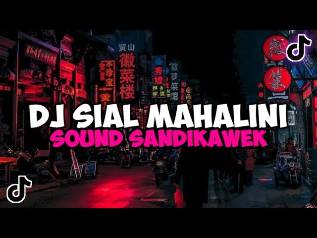 DJ SIAL MAHALINI SOUND SANDIKAWEK ( AWAS KAU CURANGI AKU ) VIRAL TIKTOK YANG KALIAN CARI class=