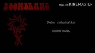 Boomerang-Debu sahabatku(Lyric)
