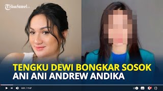 SOSOK Ani Ani yang Dibooking Andrew Andika Dibongkar Tengku Dewi Putri, Masih Mahasiswi