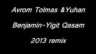 Avrom Tolmas&Yuhan Benjamin--Yigit Qasam 2013 Remix