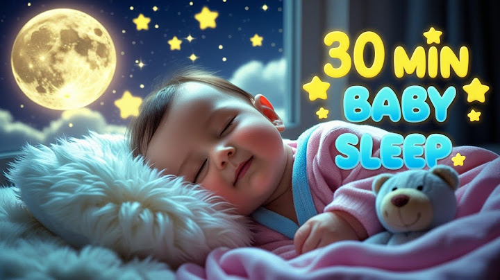 30 Minutes Baby Sleep Music | Soothing Lullabies to Make Your Baby Sleep Fast & Peacefully