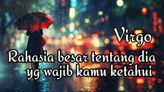 ♍ VIRGO ♍ rahasia besar tentang dia yg wajib kamu ketahui