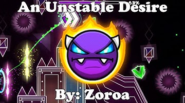 Geometry Dash 2.11 | An Unstable Desire 100% | Easy Demon | By: Zoroa
