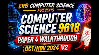 Computer Science 9618 - Paper 4 2024 Full Walkthrough