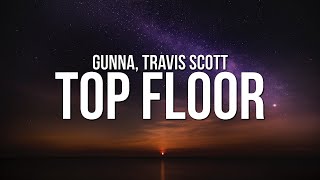 Gunna - TOP FLOOR (Lyrics) ft. Travis Scott