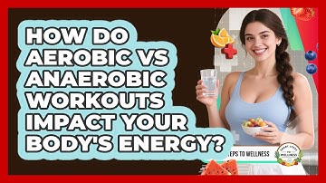 How Do Aerobic Vs Anaerobic Workouts Impact Your Body