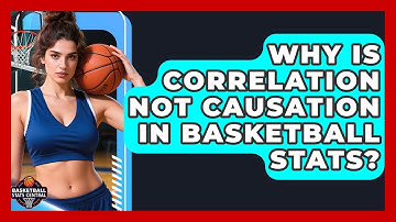 Why Is Correlation Not Causation In Basketball Stats? - Basketball Stats Central