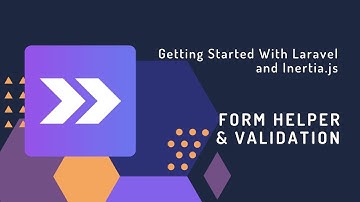 Getting Started With Laravel and Inertia.js Part:09 Form Helper and Validation