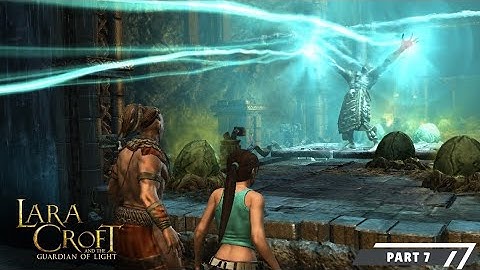 Lara Croft and the Guardian of Light – Part 7