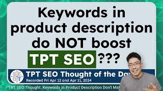 TPT SEO KEYWORDS IN PRODUCT DESCRIPTION DON'T MATTER | Fri, Apr 12, 2024