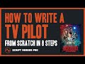 How to write a tv pilot script from scratch the ultimate 8step master plan  script reader pro